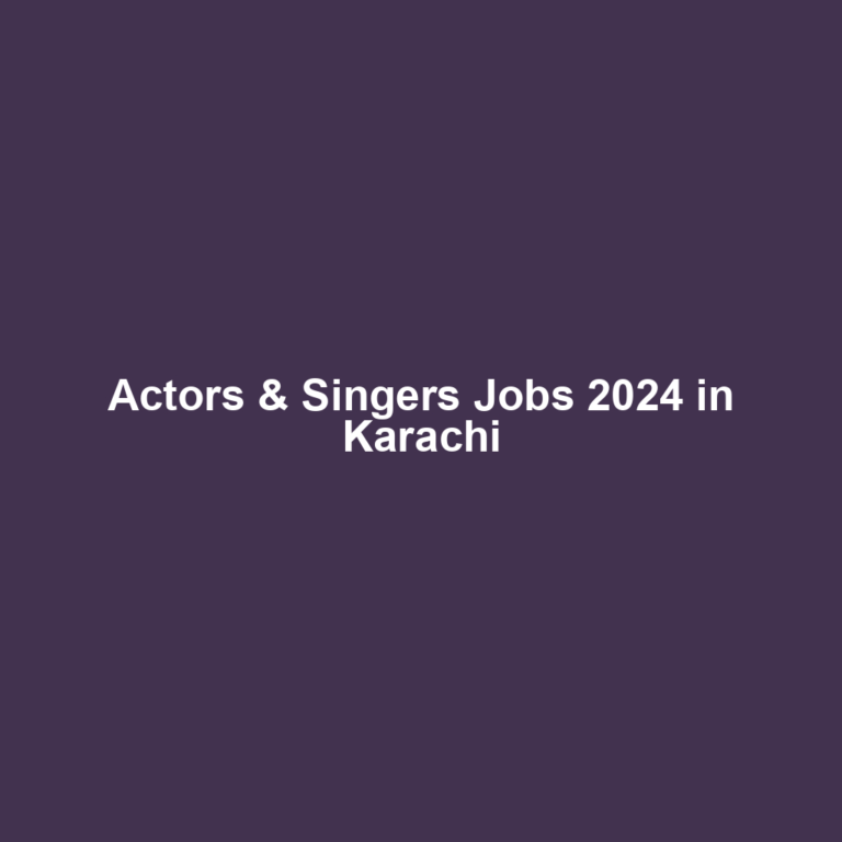 Actors & Singers Jobs 2024 in Karachi