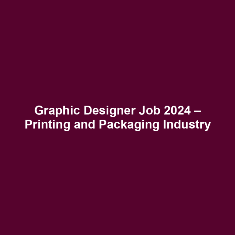 Graphic Designer Job 2024 – Printing and Packaging Industry