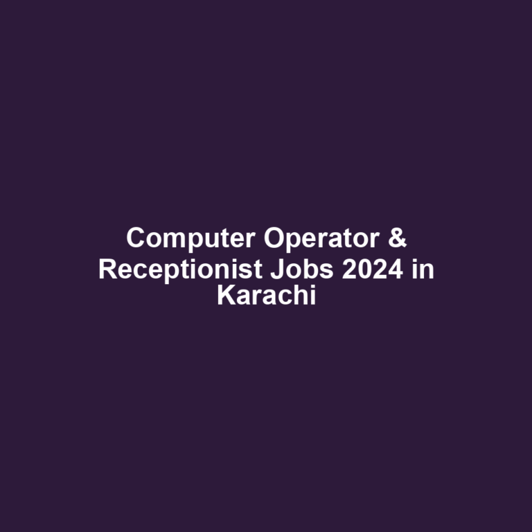 Computer Operator & Receptionist Jobs 2024 in Karachi