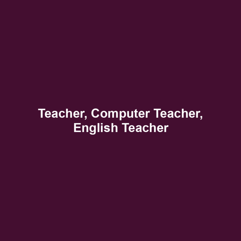 Teacher, Computer Teacher, English Teacher