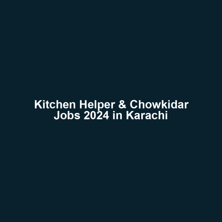 Kitchen Helper & Chowkidar Jobs 2024 in Karachi