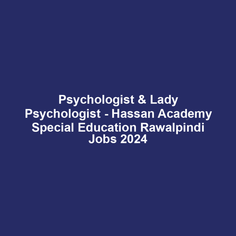 Psychologist & Lady Psychologist - Hassan Academy Special Education Rawalpindi Jobs 2024