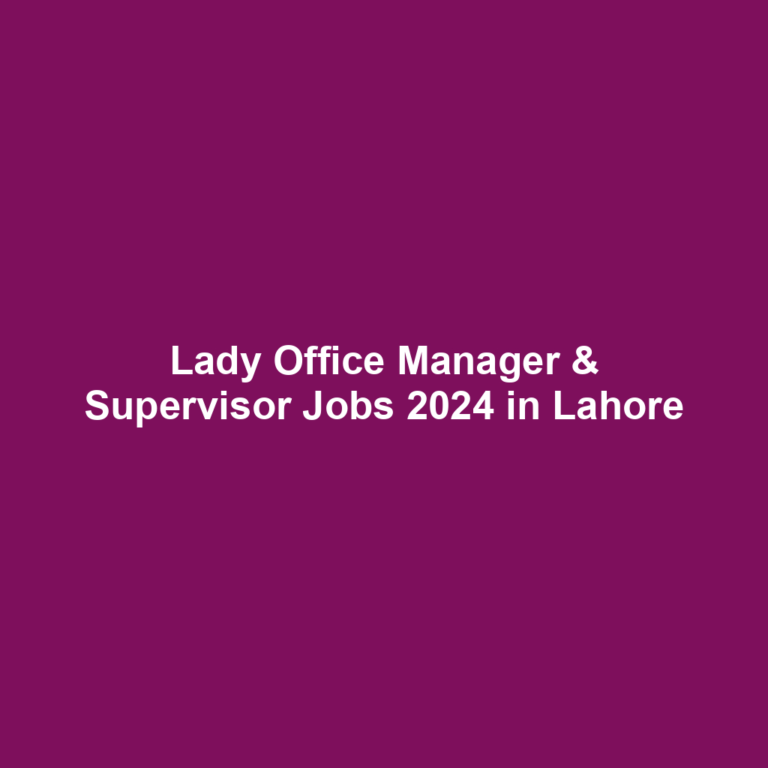 Lady Office Manager & Supervisor Jobs 2024 in Lahore