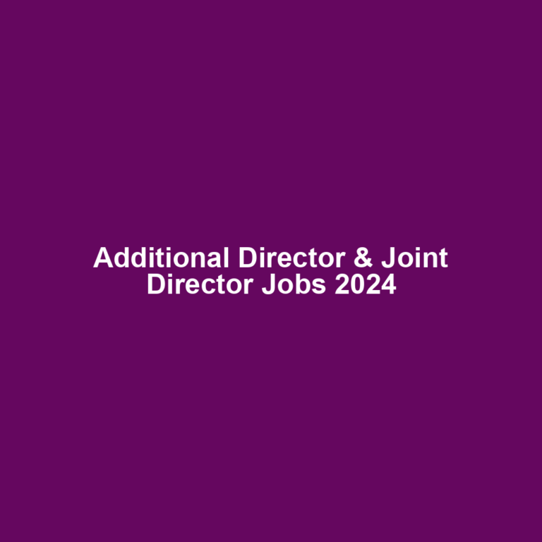 Additional Director & Joint Director Jobs 2024