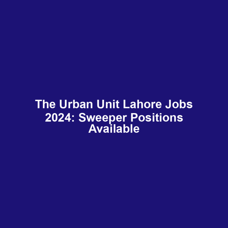 The Urban Unit Lahore Jobs 2024: Sweeper Positions Available