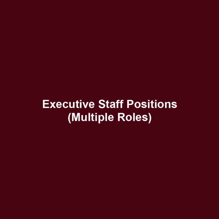 Executive Staff Positions (Multiple Roles)