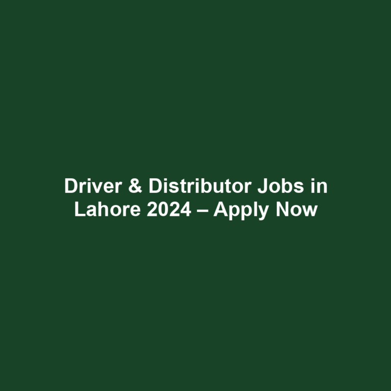 Driver & Distributor Jobs in Lahore 2024 – Apply Now