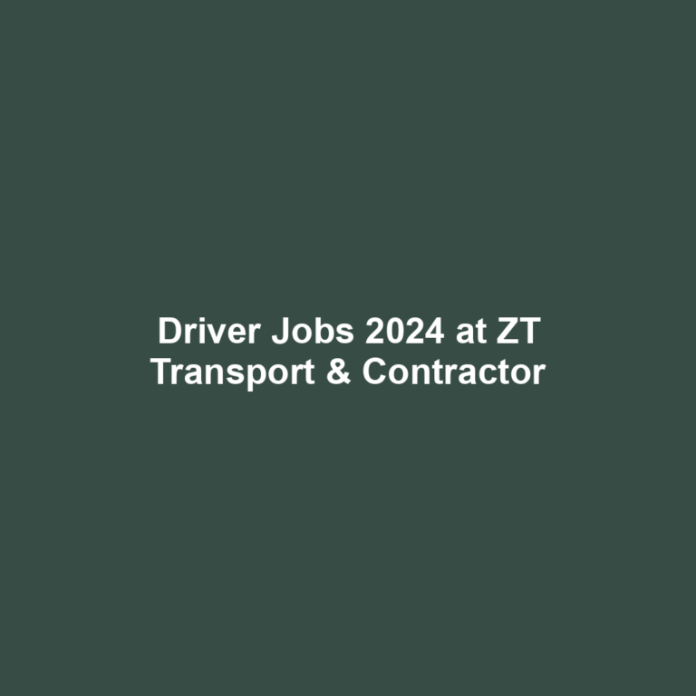 Driver Jobs 2024 at ZT Transport & Contractor