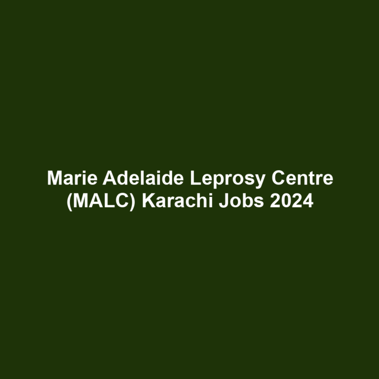 Marie Adelaide Leprosy Centre (MALC) Karachi Jobs 2024