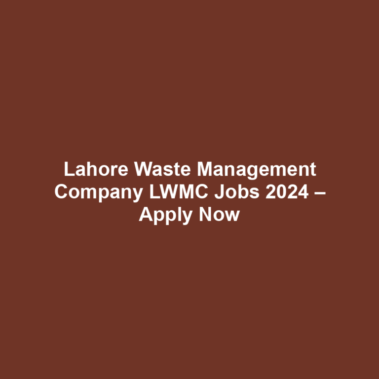 Lahore Waste Management Company LWMC Jobs 2024 – Apply Now