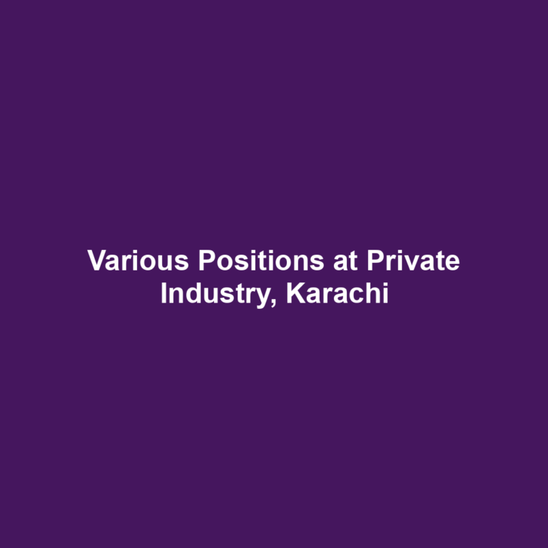 Various Positions at Private Industry, Karachi