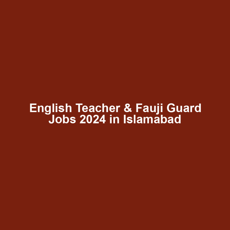 English Teacher & Fauji Guard Jobs 2024 in Islamabad