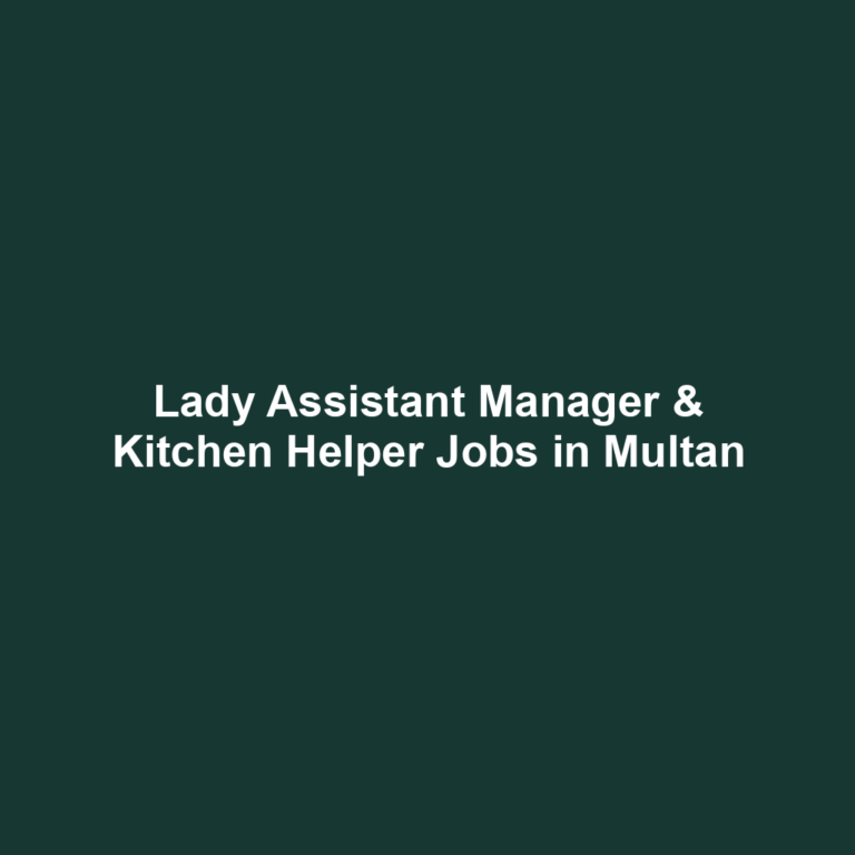 Lady Assistant Manager & Kitchen Helper Jobs in Multan