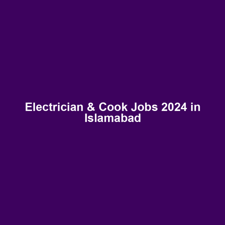 Electrician & Cook Jobs 2024 in Islamabad