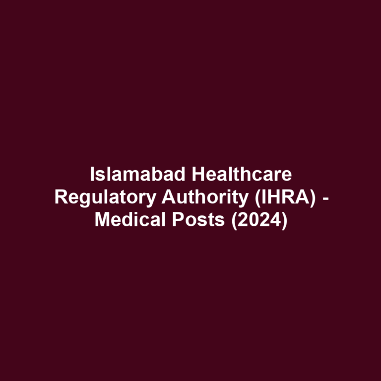 Islamabad Healthcare Regulatory Authority (IHRA) - Medical Posts (2024)