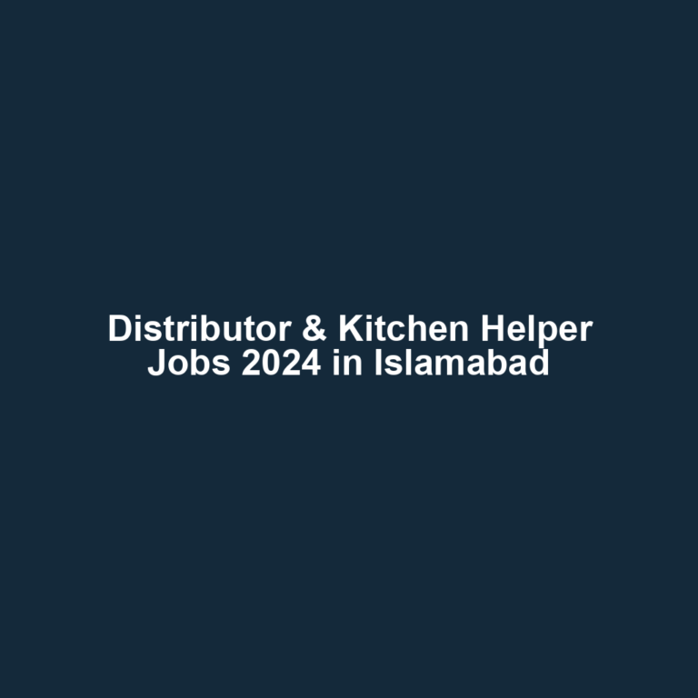 Distributor & Kitchen Helper Jobs 2024 in Islamabad