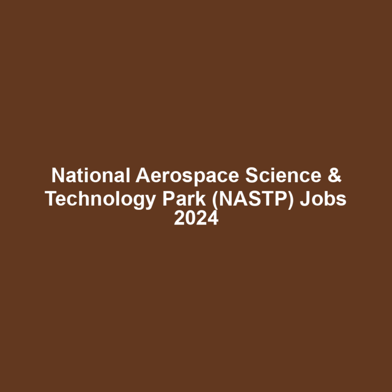 National Aerospace Science & Technology Park (NASTP) Jobs 2024