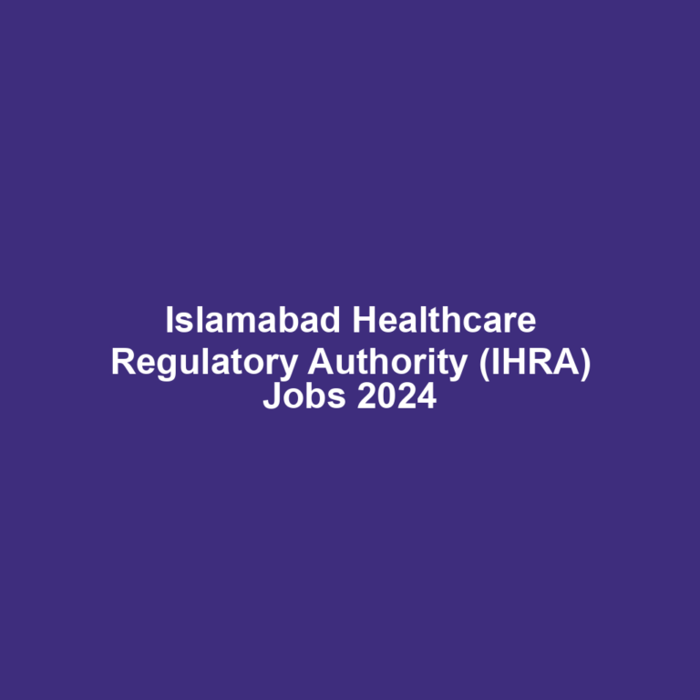 Islamabad Healthcare Regulatory Authority (IHRA) Jobs 2024