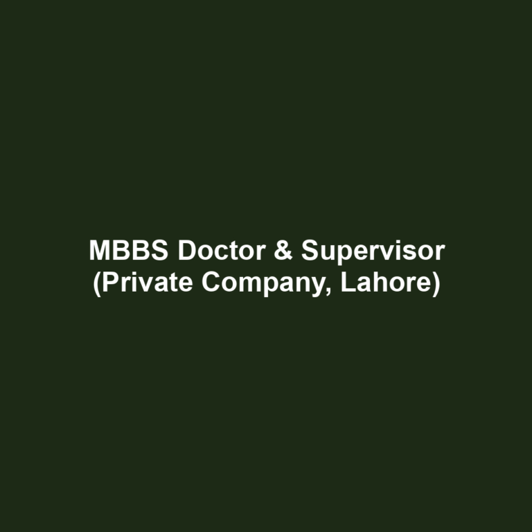 MBBS Doctor & Supervisor (Private Company, Lahore)