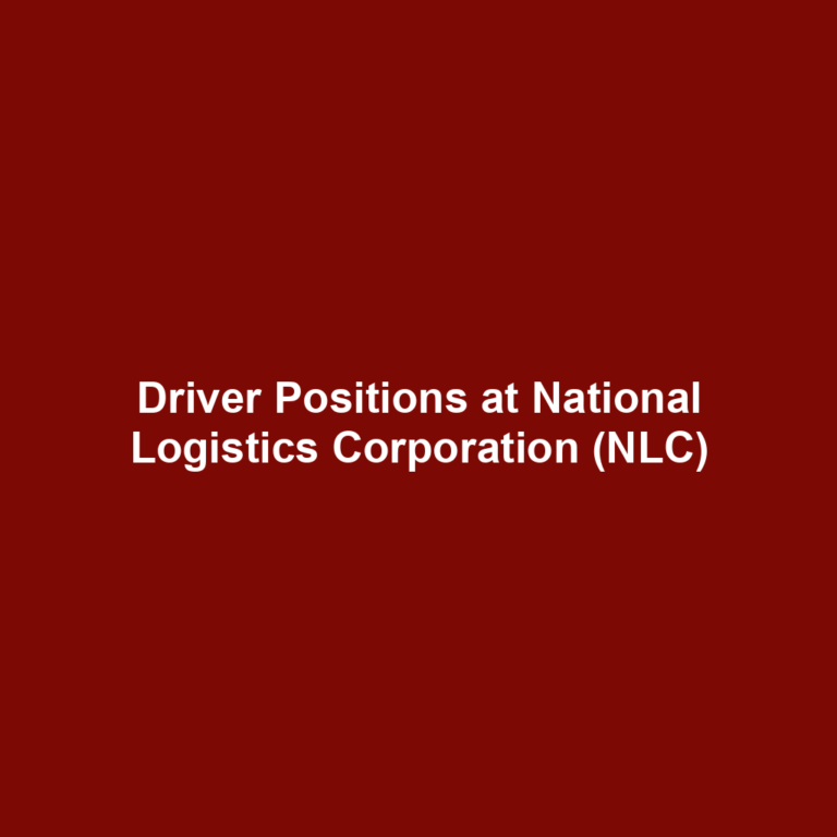 Driver Positions at National Logistics Corporation (NLC)