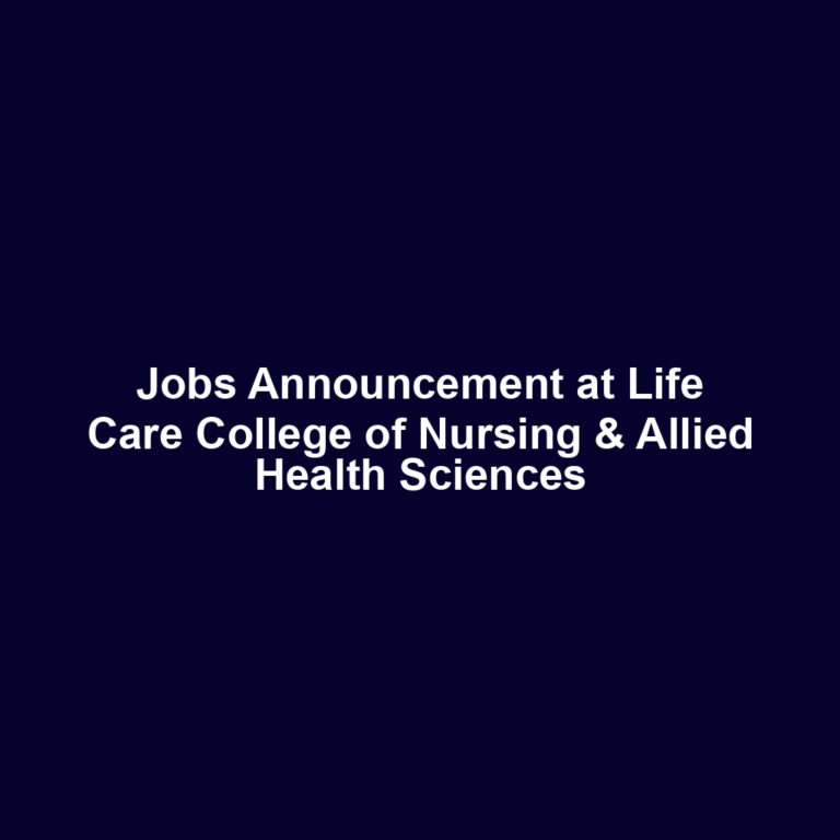 Jobs Announcement at Life Care College of Nursing & Allied Health Sciences