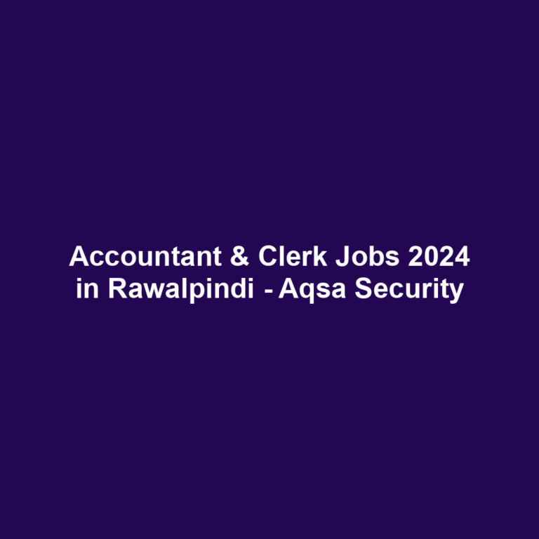 Accountant & Clerk Jobs 2024 in Rawalpindi - Aqsa Security