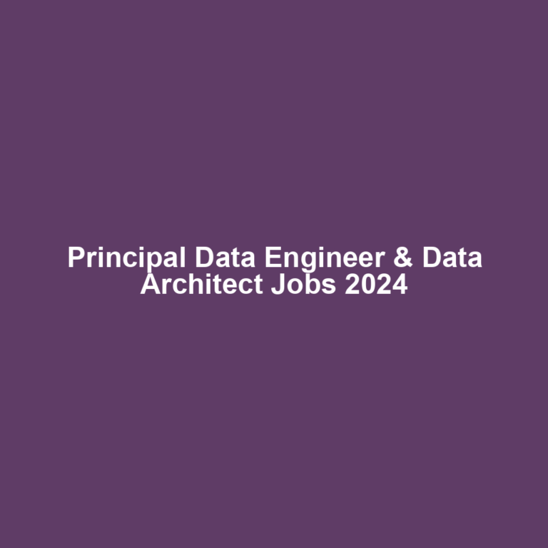 Principal Data Engineer & Data Architect Jobs 2024