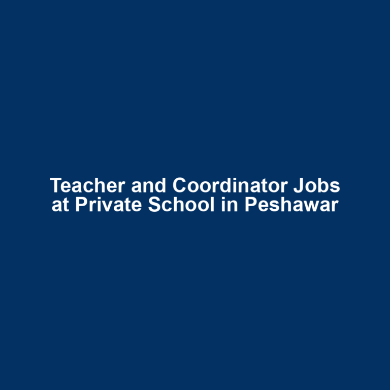 Teacher and Coordinator Jobs at Private School in Peshawar