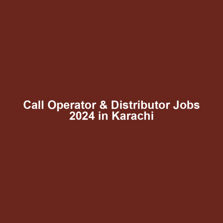 Call Operator & Distributor Jobs 2024 in Karachi