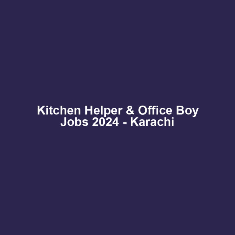 Kitchen Helper & Office Boy Jobs 2024 - Karachi