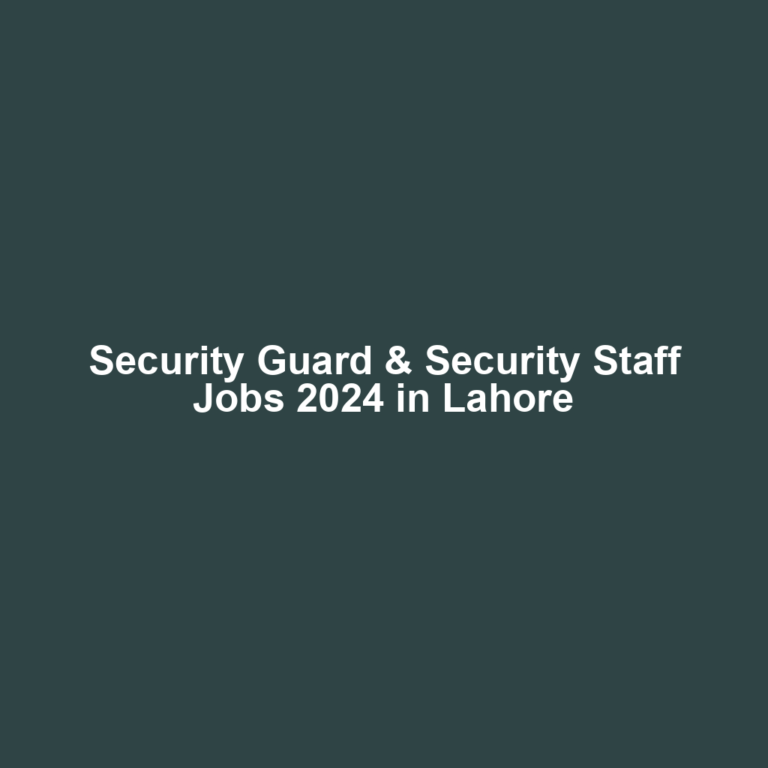 Security Guard & Security Staff Jobs 2024 in Lahore