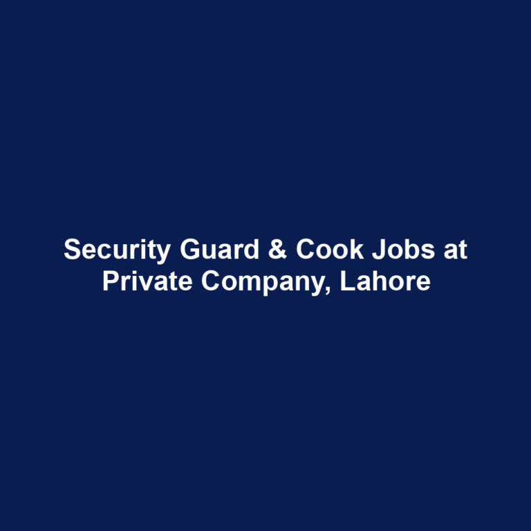 Security Guard & Cook Jobs at Private Company, Lahore