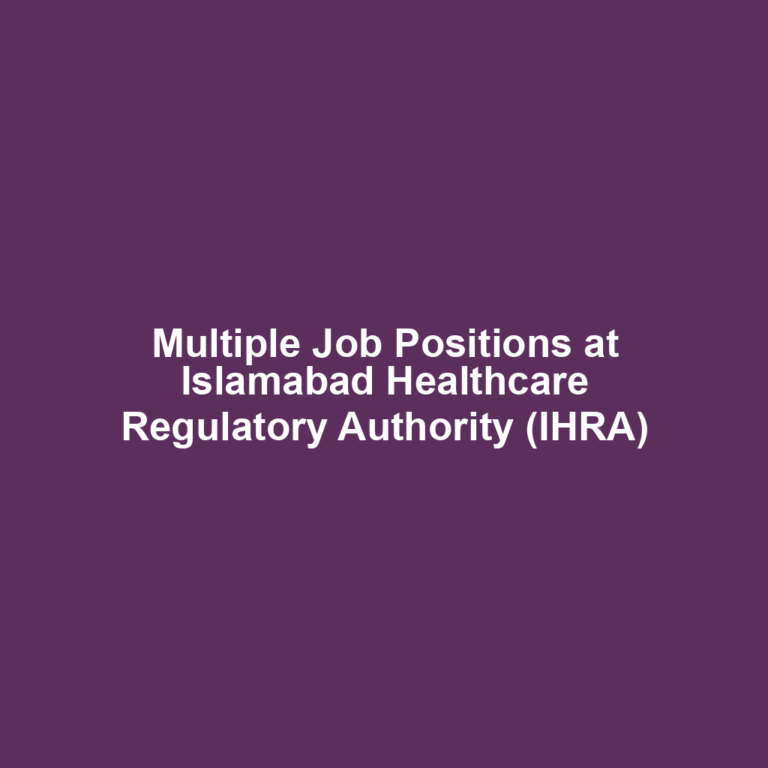 Multiple Job Positions at Islamabad Healthcare Regulatory Authority (IHRA)