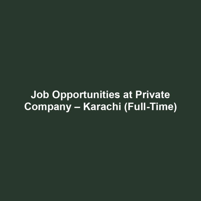 Job Opportunities at Private Company – Karachi (Full-Time)