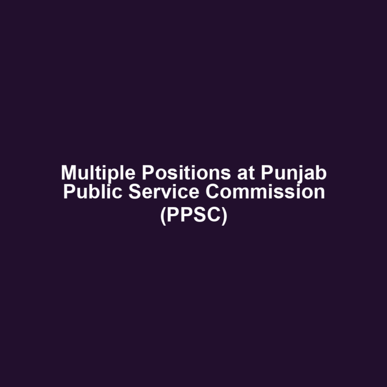 Multiple Positions at Punjab Public Service Commission (PPSC)