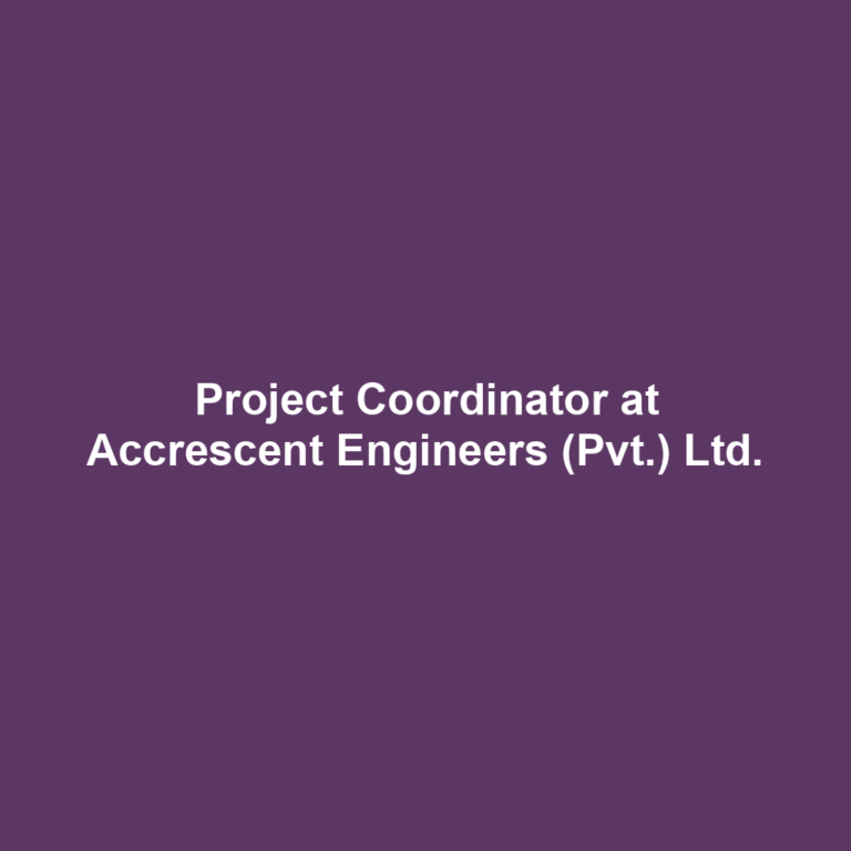 Project Coordinator at Accrescent Engineers (Pvt.) Ltd.