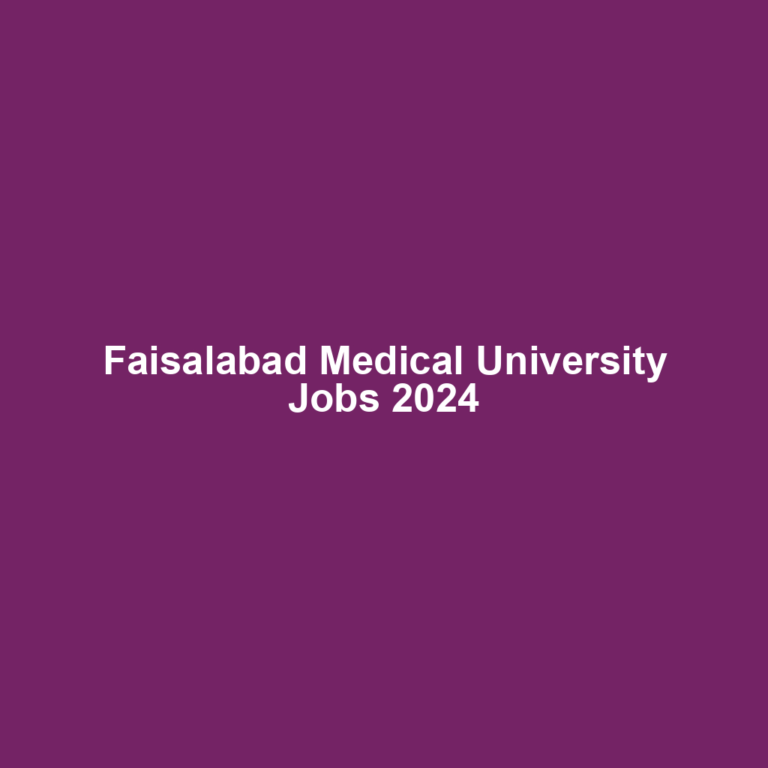 Faisalabad Medical University Jobs 2024