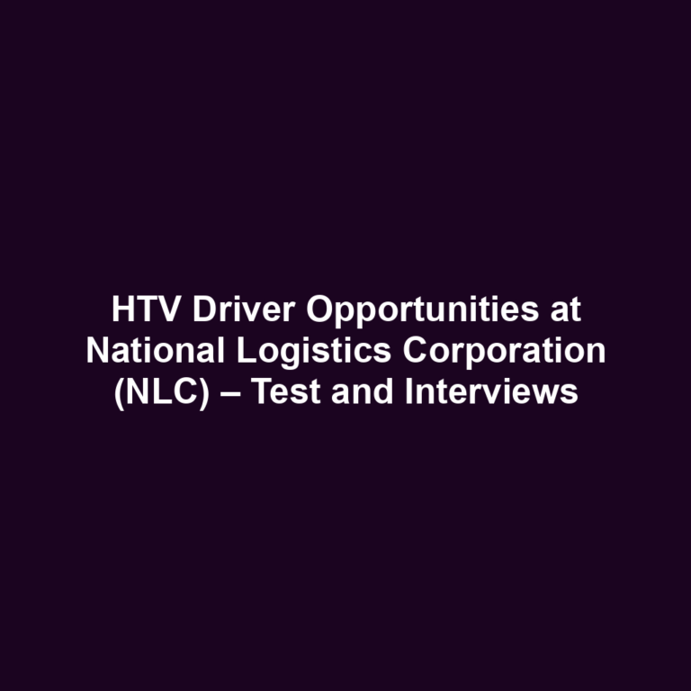 HTV Driver Opportunities at National Logistics Corporation (NLC) – Test and Interviews