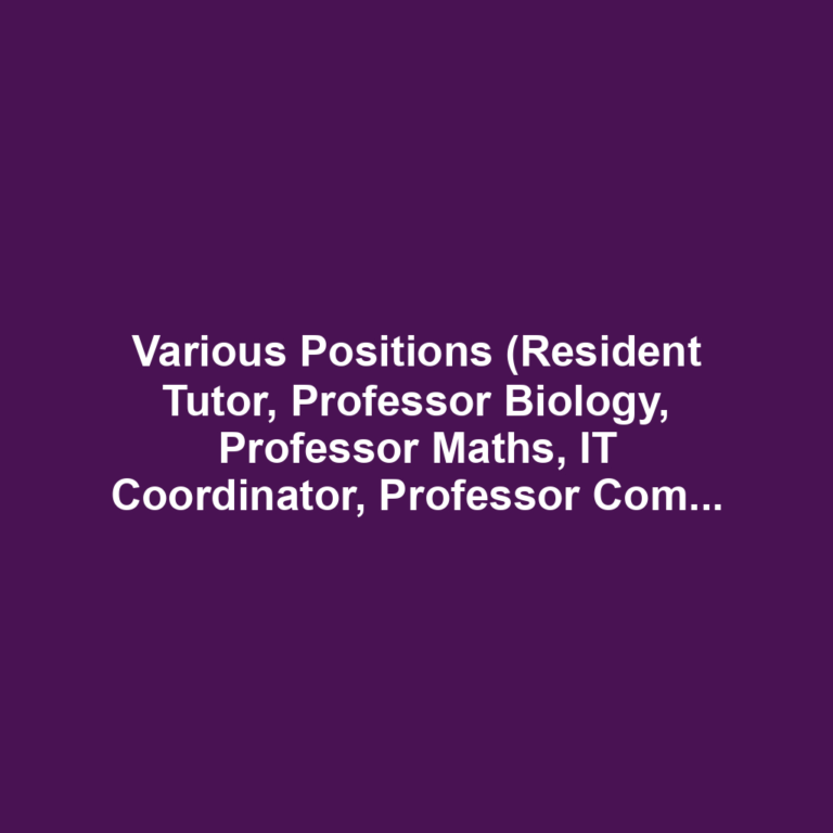 Various Positions (Resident Tutor, Professor Biology, Professor Maths, IT Coordinator, Professor Computer, Hostel Warden, Chemistry Professor)