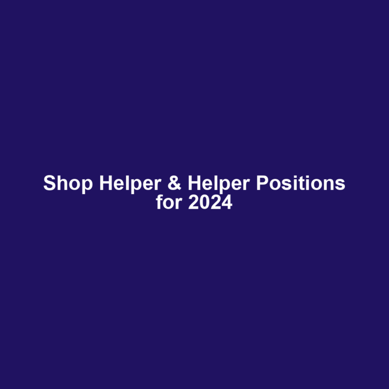 Shop Helper & Helper Positions for 2024