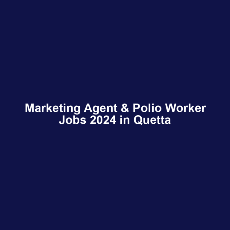 Marketing Agent & Polio Worker Jobs 2024 in Quetta