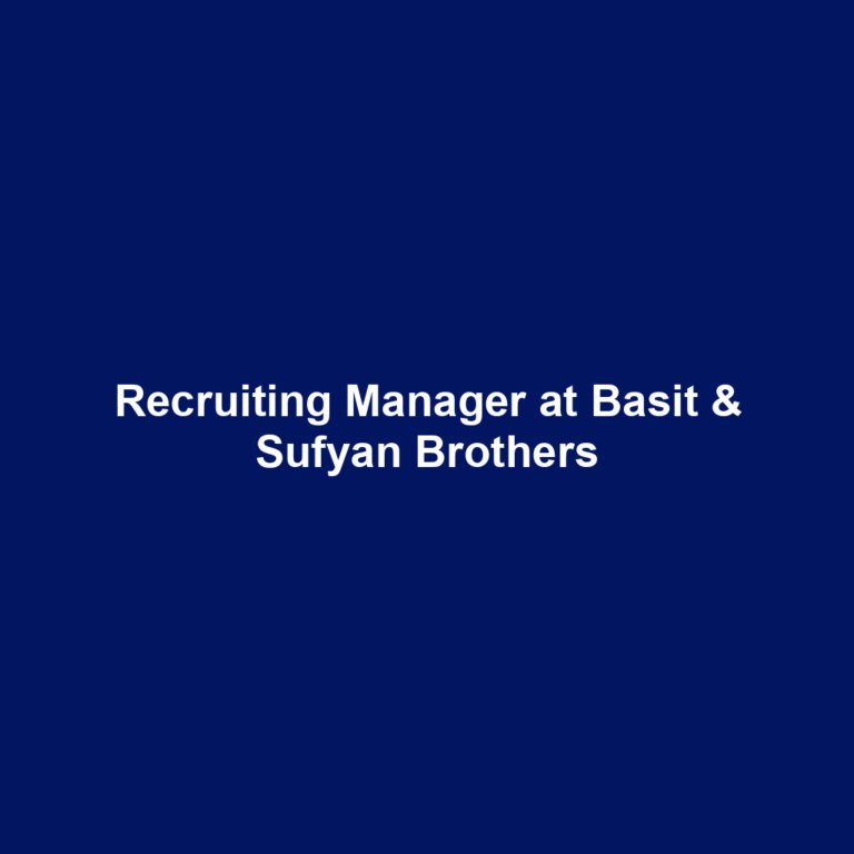 Recruiting Manager at Basit & Sufyan Brothers