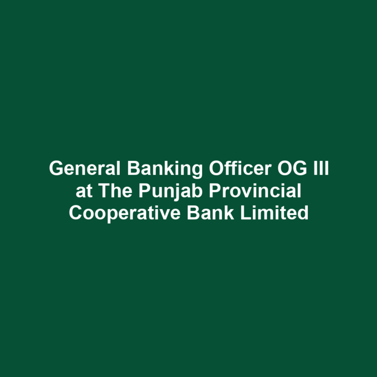 General Banking Officer OG III at The Punjab Provincial Cooperative Bank Limited