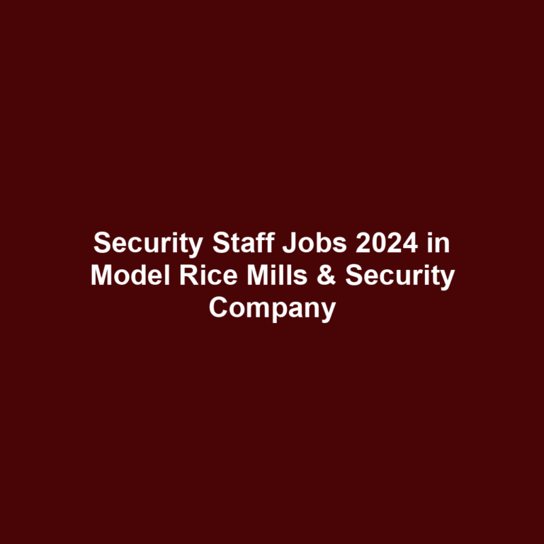 Security Staff Jobs 2024 in Model Rice Mills & Security Company