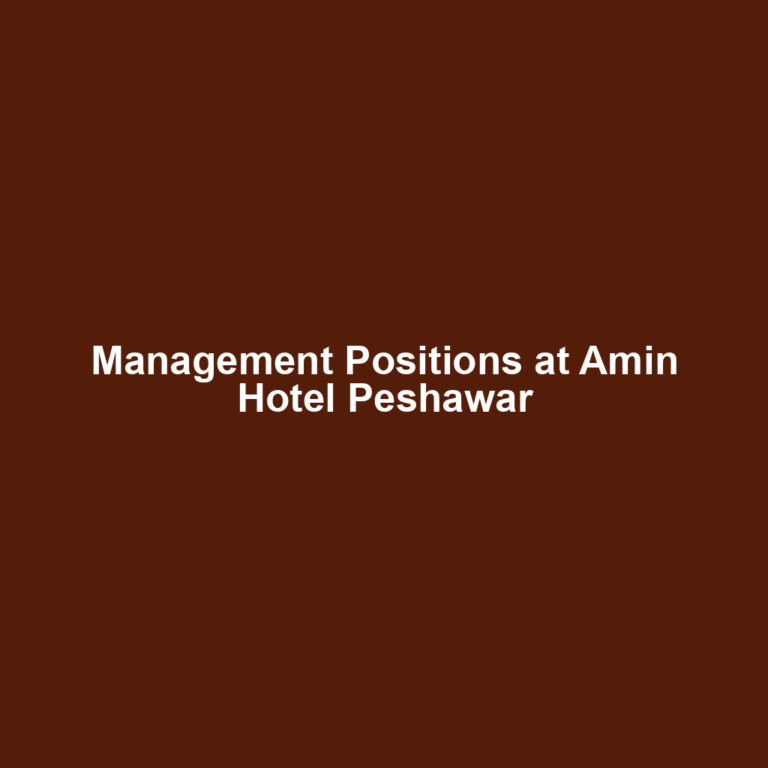 Management Positions at Amin Hotel Peshawar