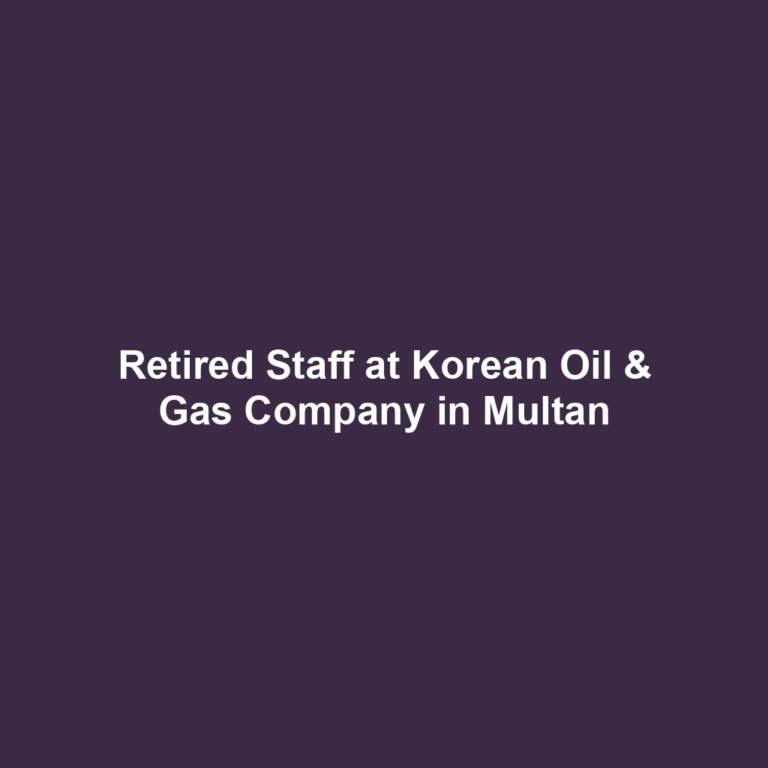 Retired Staff at Korean Oil & Gas Company in Multan