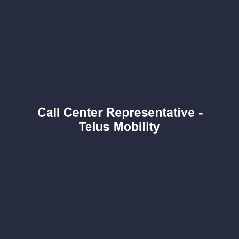 Call Center Representative - Telus Mobility