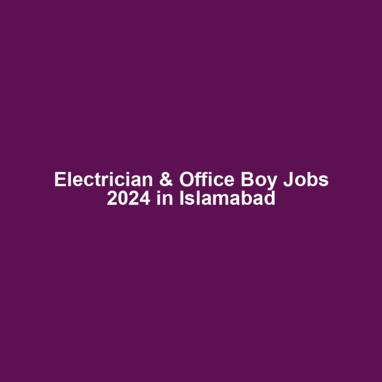 Electrician & Office Boy Jobs 2024 in Islamabad