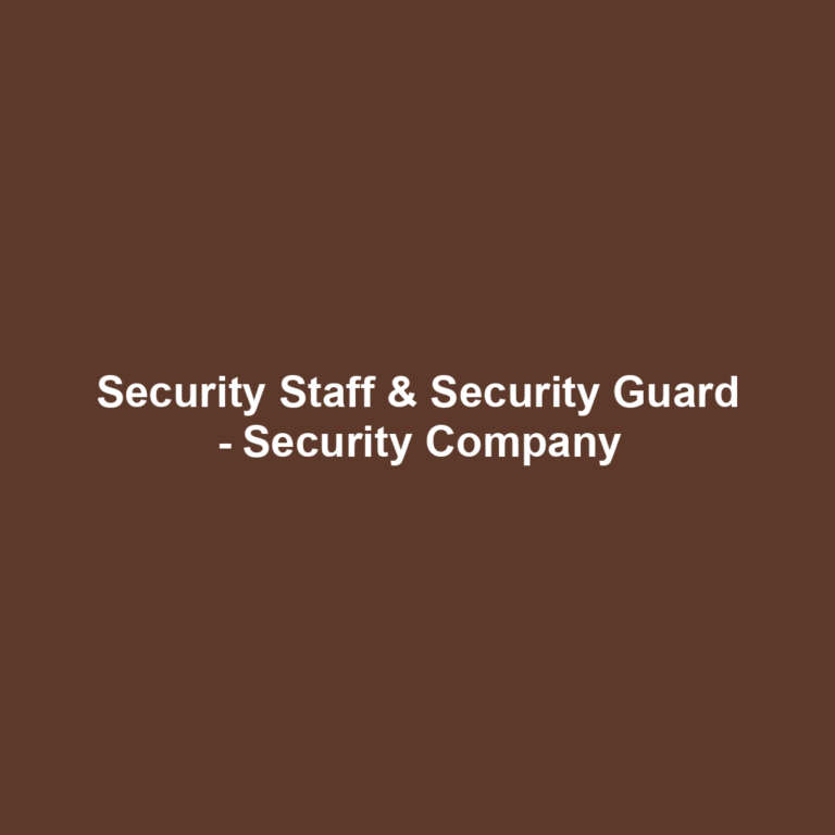 Security Staff & Security Guard - Security Company