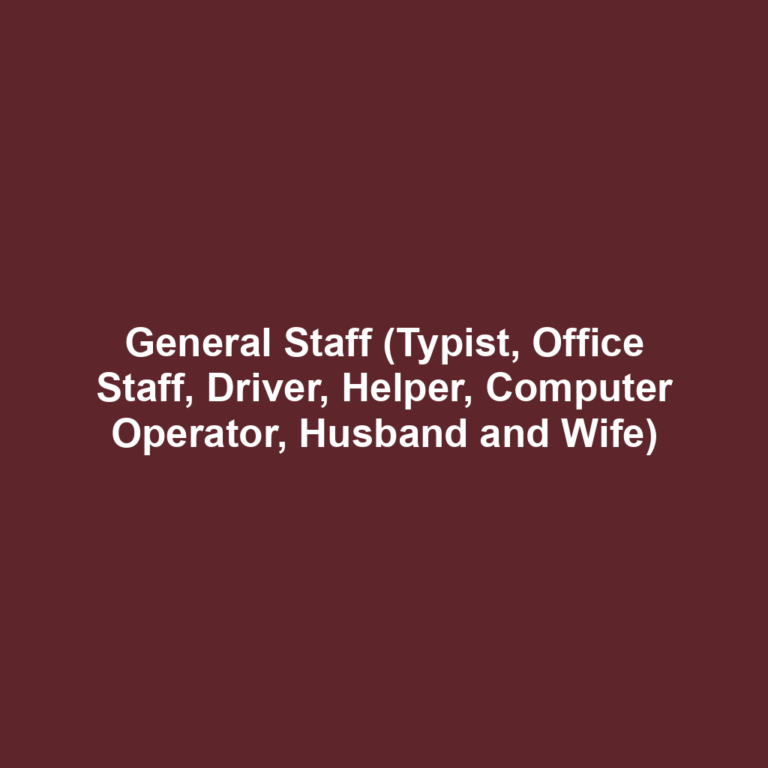 General Staff (Typist, Office Staff, Driver, Helper, Computer Operator, Husband and Wife)